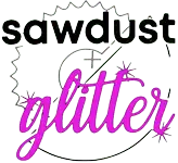 Sawdust n Glitter