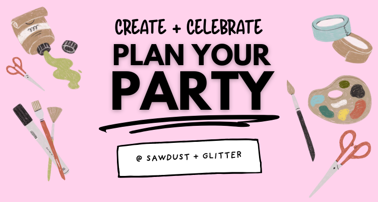 Host a Party Header Host a Party at Sawdust and Glitter